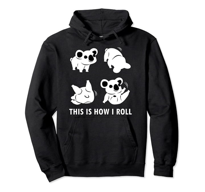 This Is How I Roll Clothes Somersaults Kids Gift Koala Bear Pullover Hoodie, T Shirt, Sweatshirt