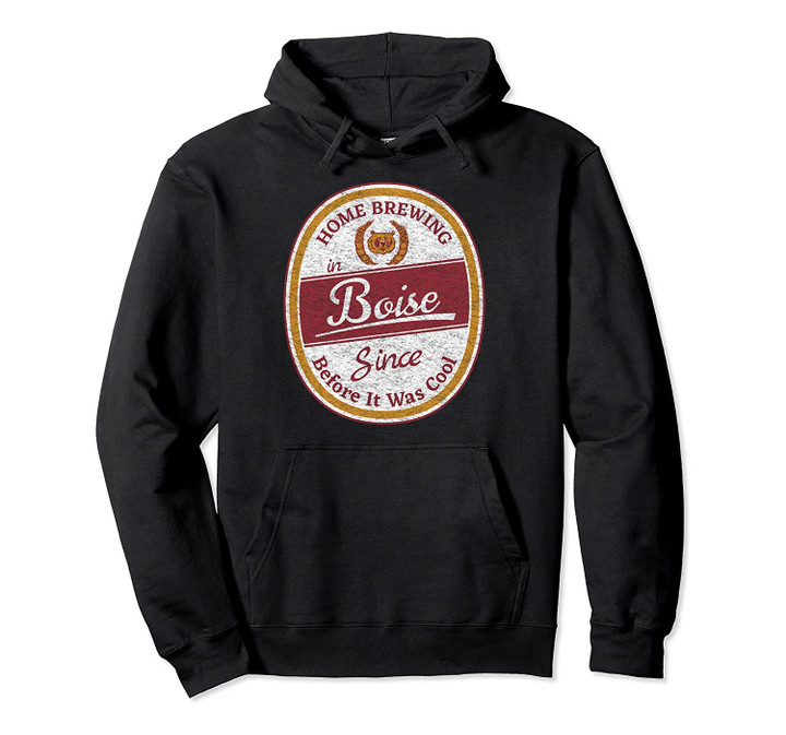 Home Brewer - Boise Idaho Pullover Hoodie, T Shirt, Sweatshirt
