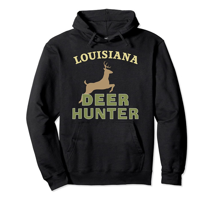 Louisiana Deer Hunter Hunting Gift Pullover Hoodie, T Shirt, Sweatshirt