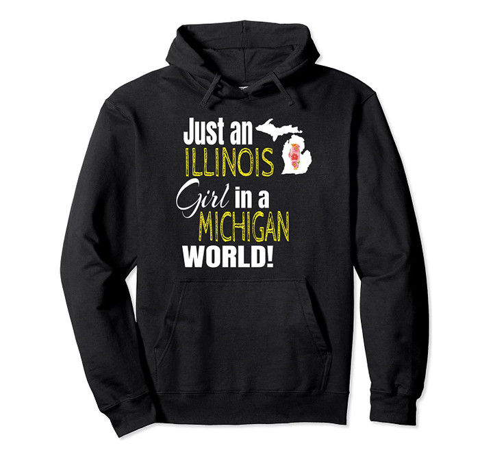 Just An Illinois Girl In A Michigan World Cute Gift Pullover Hoodie, T Shirt, Sweatshirt