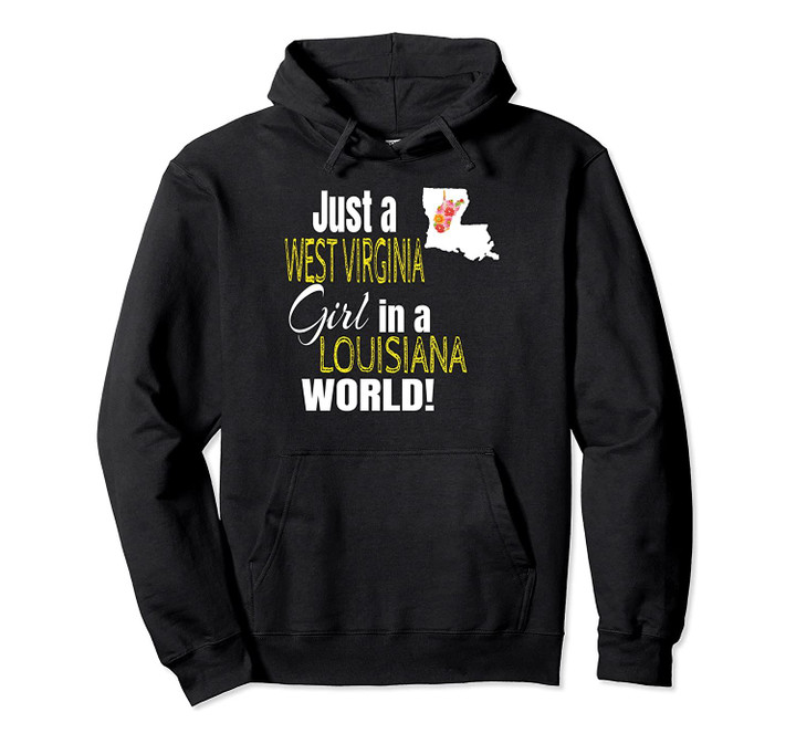 Just A West Virginia Girl In A Louisiana World Cute Gift Pullover Hoodie, T Shirt, Sweatshirt