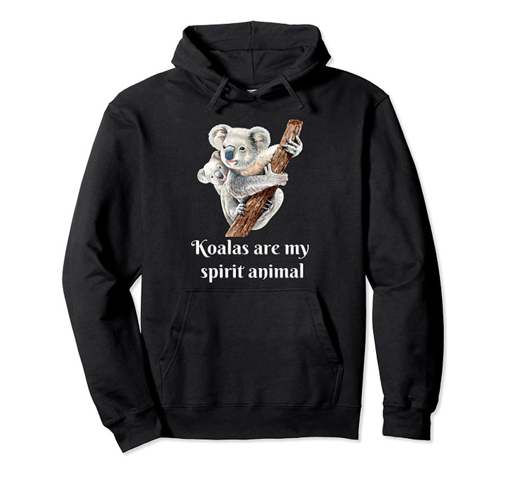 Koalas Are My Spirit Animal Cuddly Cute Mom Baby Bears Pullover Hoodie, T Shirt, Sweatshirt