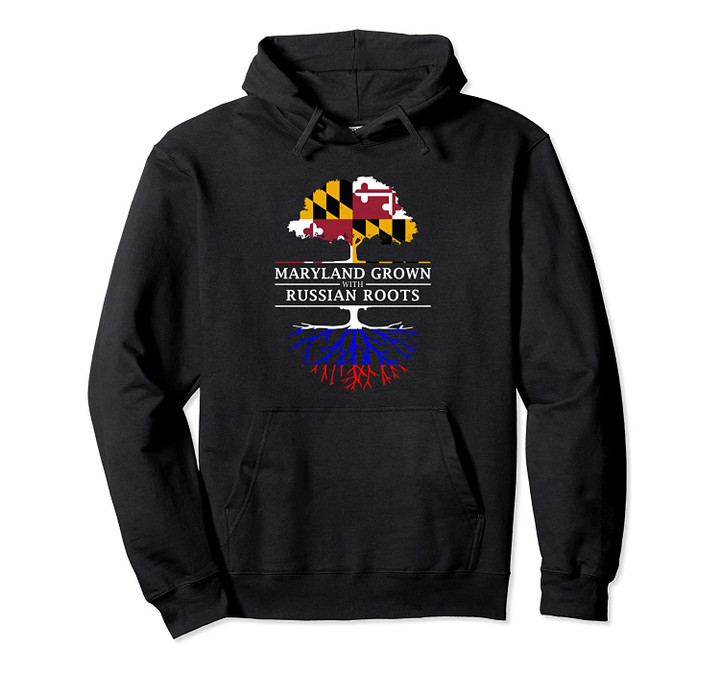 Maryland Grown with Russian Roots - Russia Pullover Hoodie, T Shirt, Sweatshirt