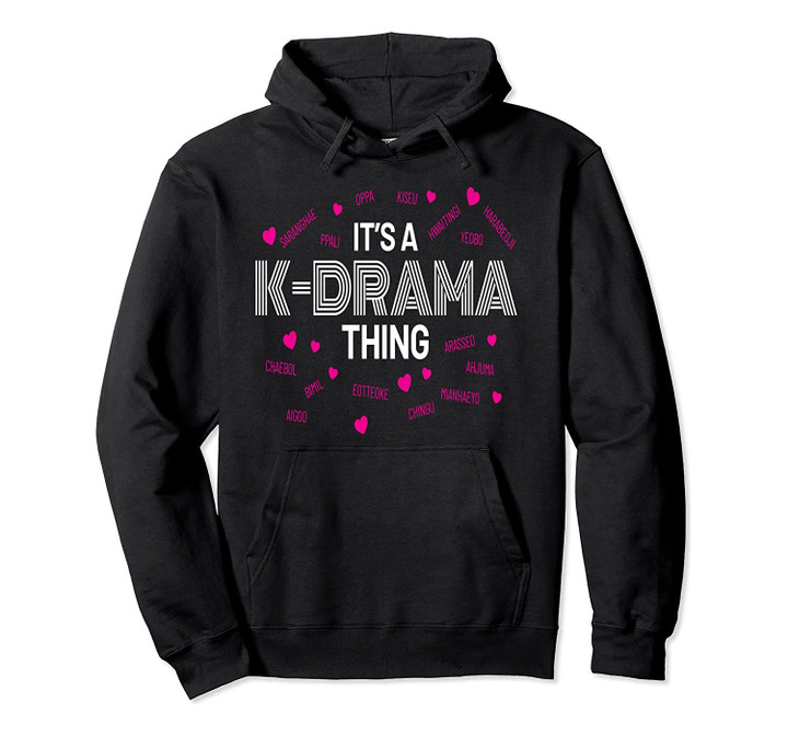 It's a K-Drama Thing Korean Drama Movies Pullover Hoodie, T Shirt, Sweatshirt