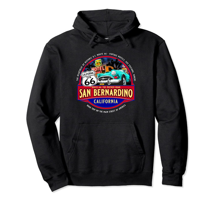 San Bernardino CA Route 66 Main Street America Souvenir Pullover Hoodie, T Shirt, Sweatshirt