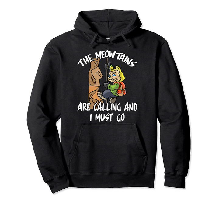 The Meowtains Are Calling And I Must Go Climber Climbing Cat Pullover Hoodie, T Shirt, Sweatshirt