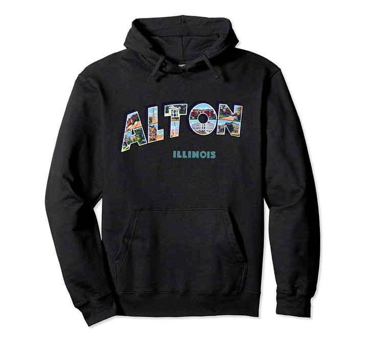 Alton Illinois IL Vintage Retro Souvenir Pullover Hoodie, T Shirt, Sweatshirt