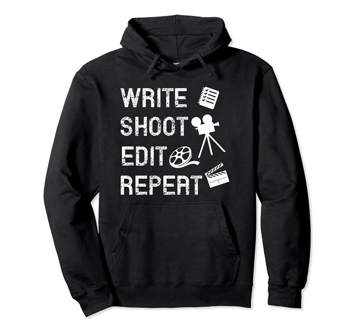 Write Shoot Edit Repeat Movie Filmmaker Gifts Pullover Hoodie, T Shirt, Sweatshirt
