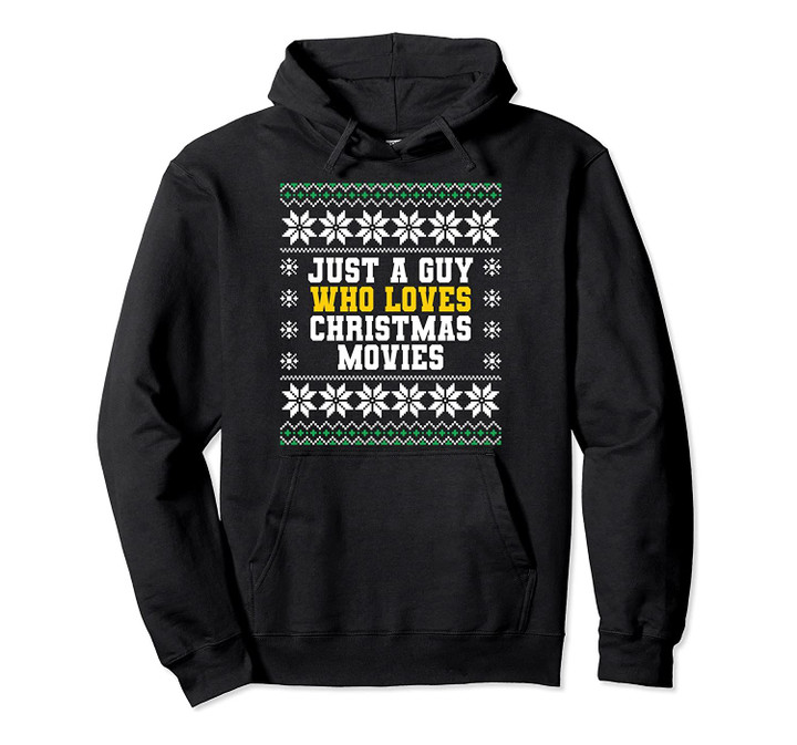 Just A Guy Who Loves Christmas Movies Men Xmas Movie Ugly Pullover Hoodie, T Shirt, Sweatshirt
