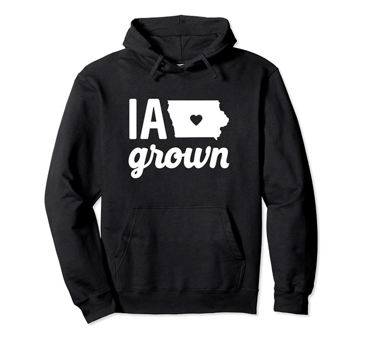 Iowa Cute IA State Grown Home Gift Pullover Hoodie, T Shirt, Sweatshirt