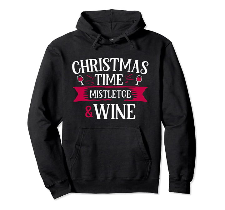 Christmas Time Mistletoe and Wine Christmas Favorite Things Pullover Hoodie, T Shirt, Sweatshirt