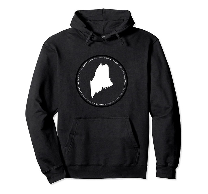 Maine: Portland Bangor Bar Harbor Augusta Ogunquit Wells Pullover Hoodie, T Shirt, Sweatshirt