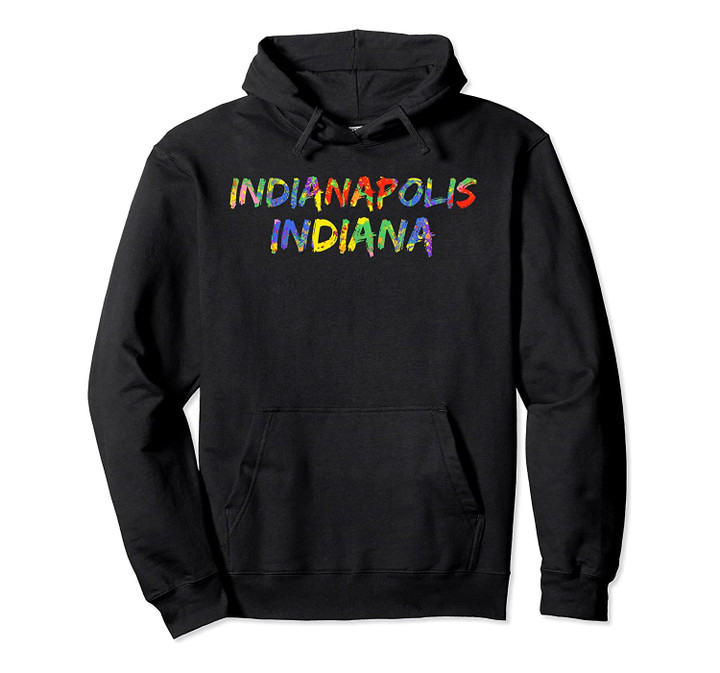 Colorful Rainbow Artwork City Pride Indianapolis Indiana Pullover Hoodie, T Shirt, Sweatshirt