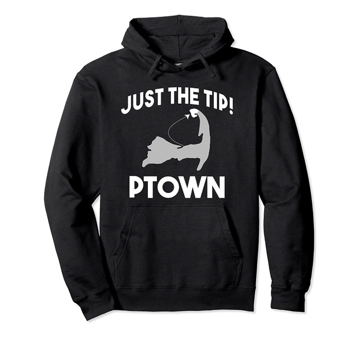 Funny PTown Just the Tip Provincetown Cape Cod Massachusetts Pullover Hoodie, T Shirt, Sweatshirt