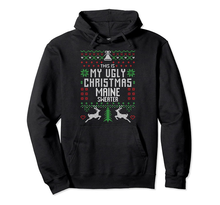 This is My Ugly Christmas Maine Sweater Funny Xmas Gifts Pullover Hoodie, T Shirt, Sweatshirt