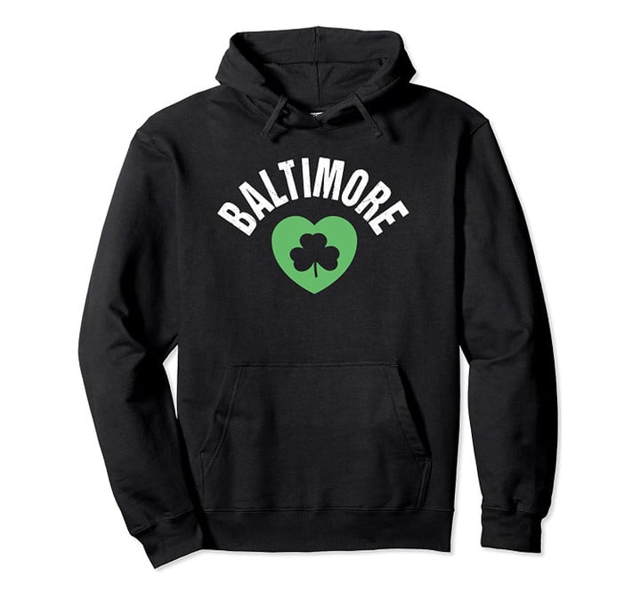 St Patricks Baltimore MD Green Love Irish Saint Pattys Lucky Pullover Hoodie, T Shirt, Sweatshirt