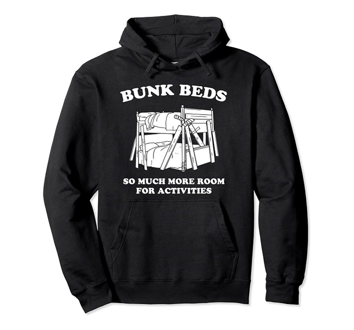 Bunk Beds So Much More Room For Activities Shirt, T Shirt, Sweatshirt