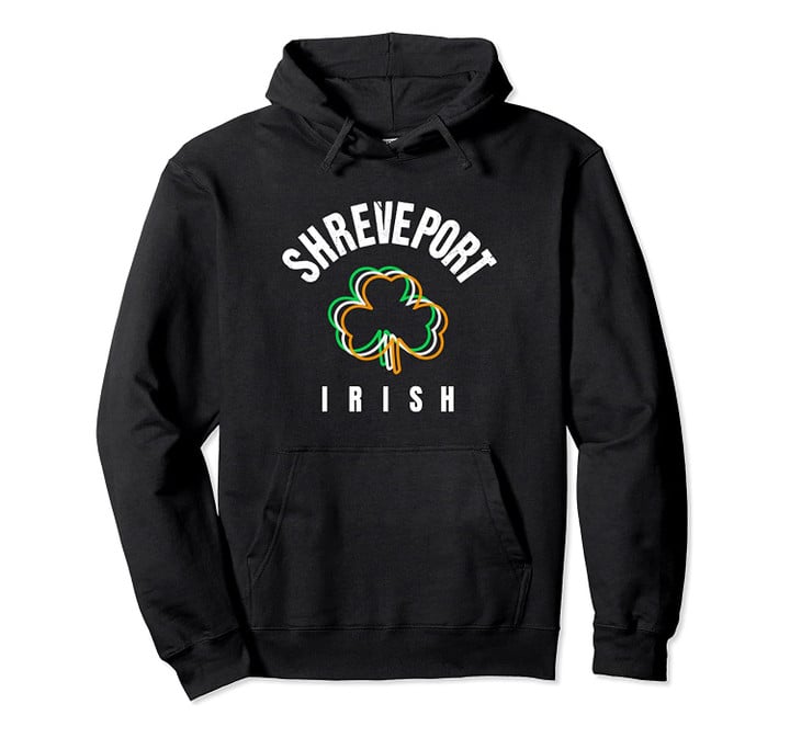 St Patricks Green Shreveport Retro Irish Saint Pattys Lucky Pullover Hoodie, T Shirt, Sweatshirt