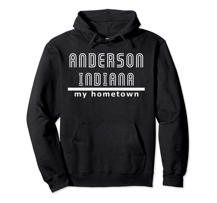 Anderson Indiana Gift Pullover Hoodie, T Shirt, Sweatshirt