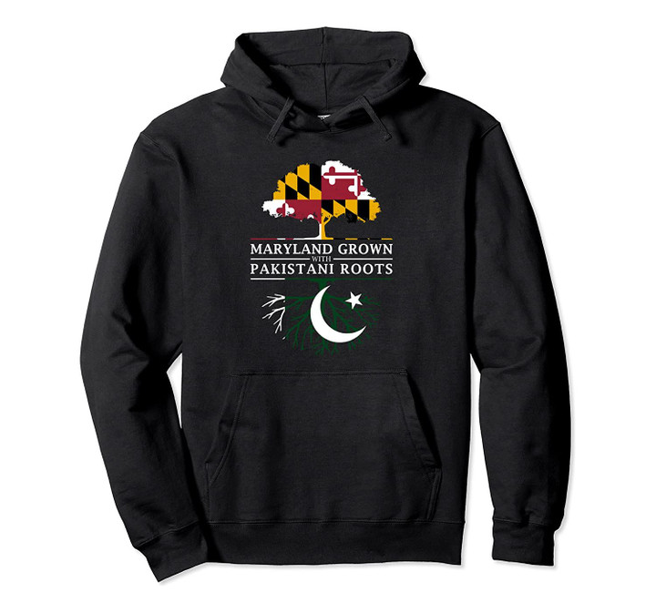 Maryland Grown with Pakistani Roots - Pakistan Pullover Hoodie, T Shirt, Sweatshirt