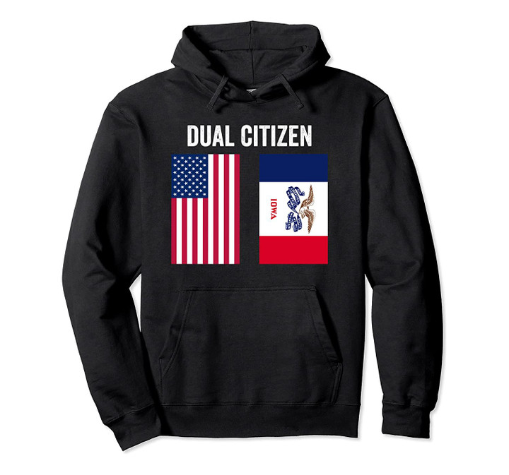 Dual Citizen of the USA and Iowa Pride Pullover Hoodie, T Shirt, Sweatshirt