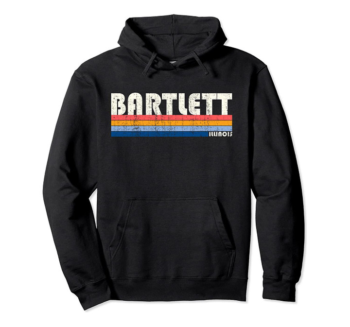 Vintage 70s 80s Style Bartlett, Illinois Pullover Hoodie, T Shirt, Sweatshirt