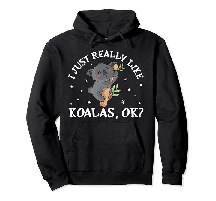 Cute Koala Bear Hoodie Australian Koalas Pun Gift, T Shirt, Sweatshirt
