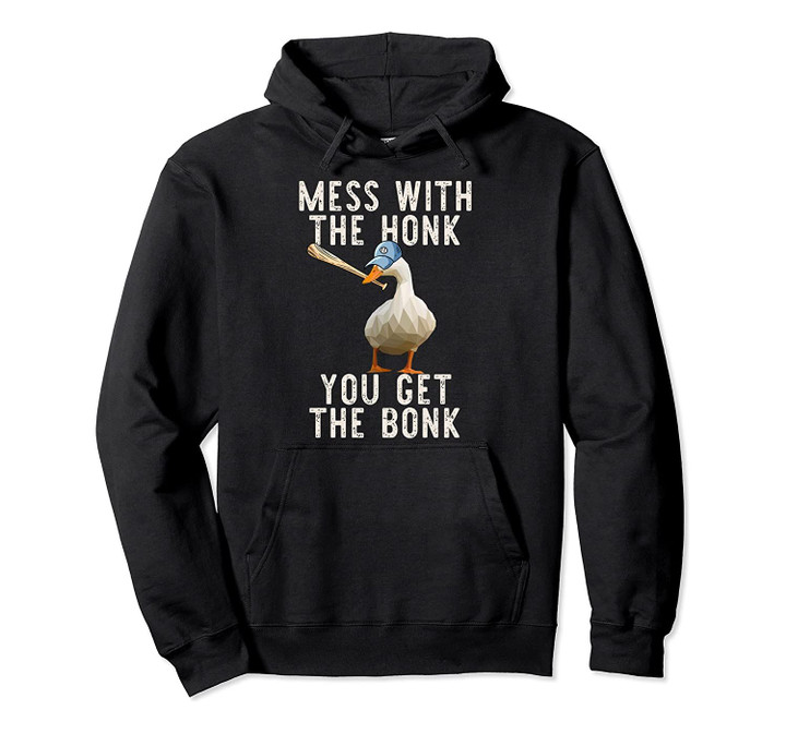 Mess With The Honk You Get The Bonk | Goose Game Meme Gift Pullover Hoodie, T Shirt, Sweatshirt