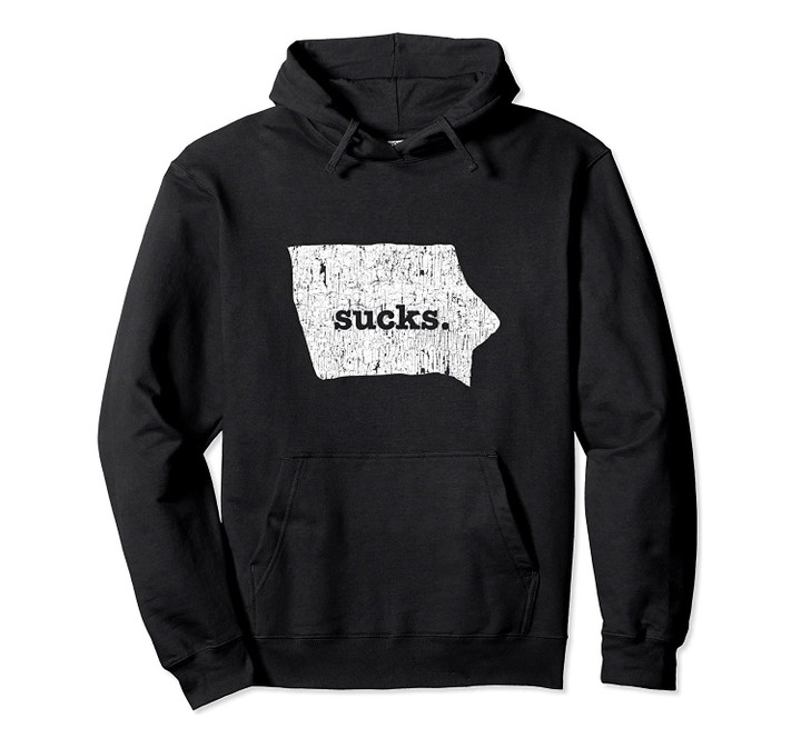 Iowa Sucks Funny Retro Style Gag Gift Graphic Pullover Hoodie, T Shirt, Sweatshirt