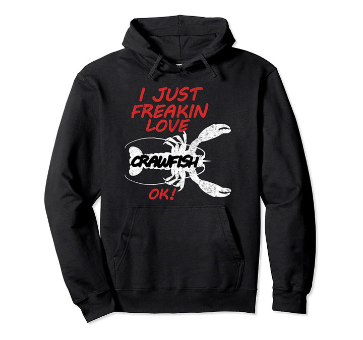 Crawfish Boil I Just Freakin Love Cajun Seafood Southern Gif Pullover Hoodie, T Shirt, Sweatshirt