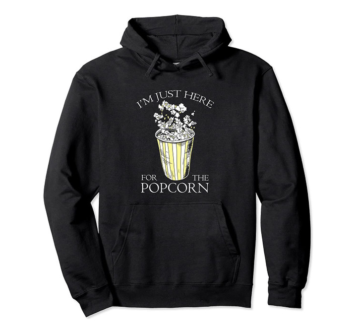I'm Just Here For The Popcorn Snack Lover Candy Movie Gift Pullover Hoodie, T Shirt, Sweatshirt