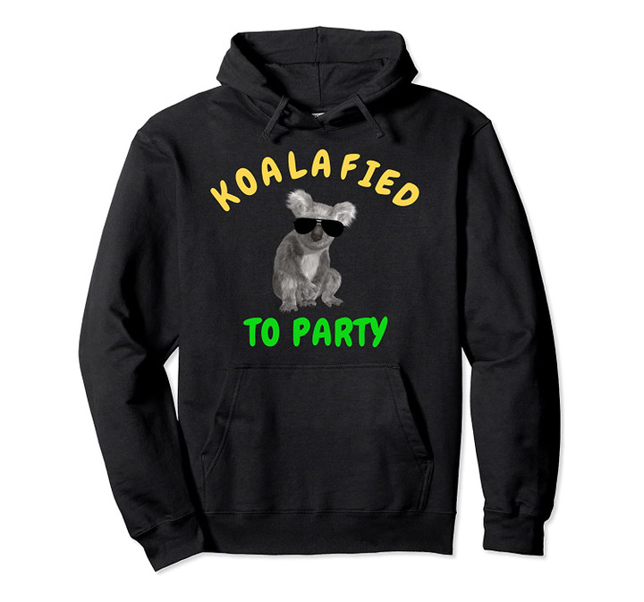 Koalafied To Party Funny Cute Koala Bear Hoodie, T Shirt, Sweatshirt