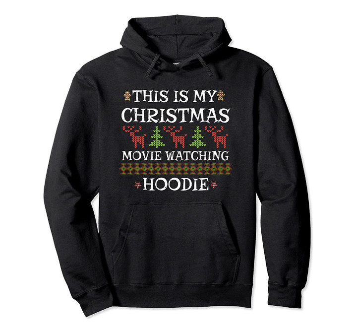 This is my Christmas Movie Watching Shirt, Funny Xmas saying Pullover Hoodie, T Shirt, Sweatshirt