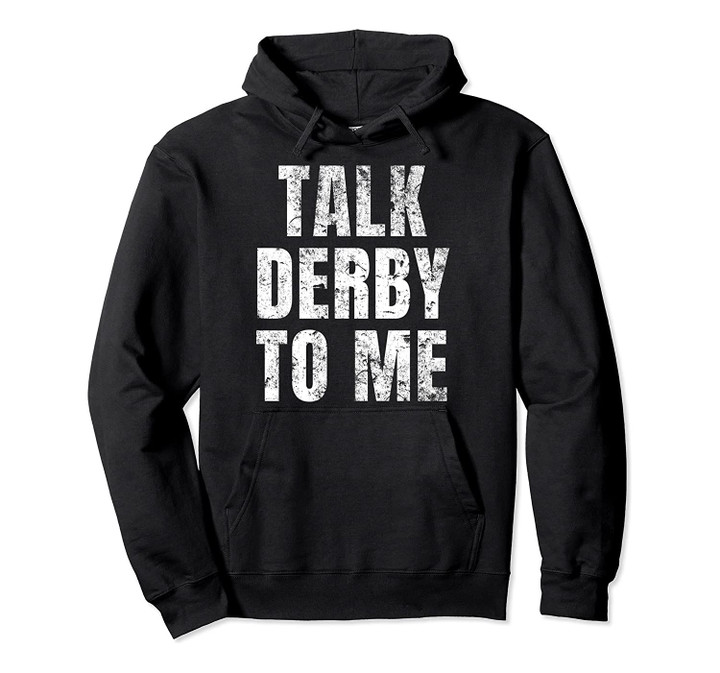 Derby Pun Joke Horse Racing Kentucky KY Pullover Hoodie, T Shirt, Sweatshirt