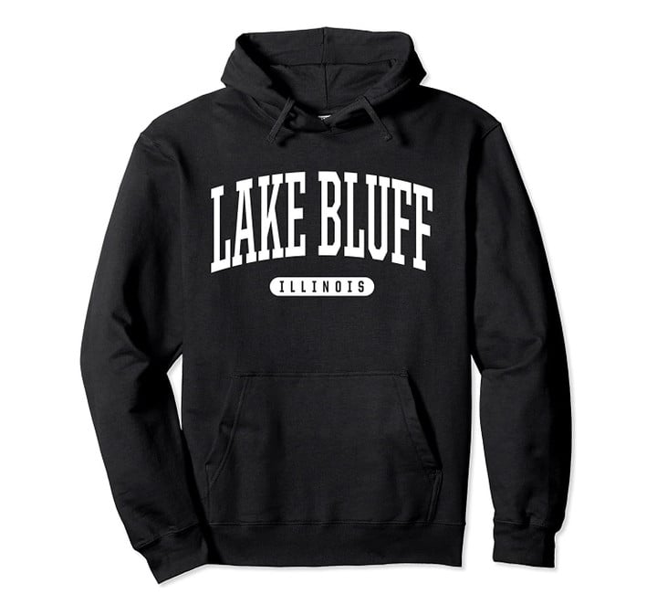 College Style Lake Bluff Illinois Souvenir Gift Pullover Hoodie, T Shirt, Sweatshirt