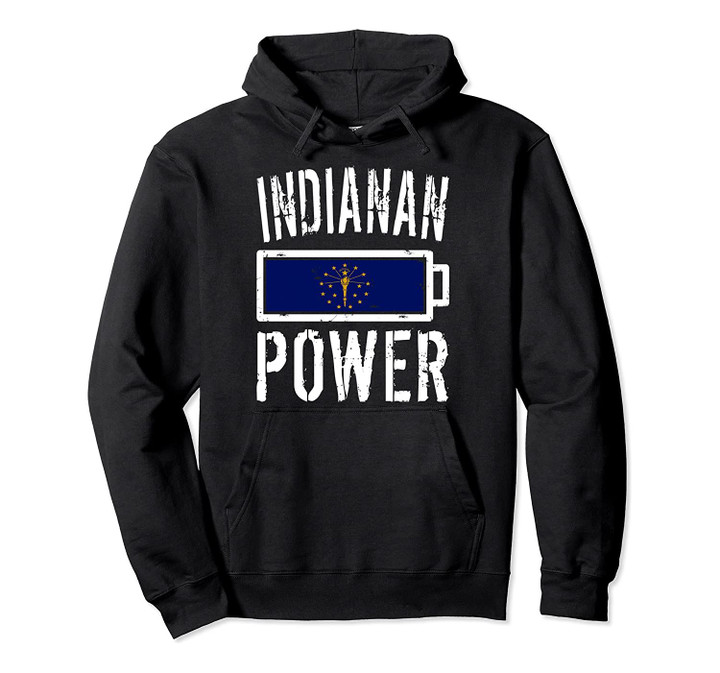 Indiana Flag | Indianan Power Battery Proud Tee Pullover Hoodie, T Shirt, Sweatshirt