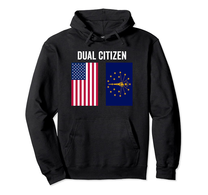Dual Citizen of the USA and Indiana Pride Pullover Hoodie, T Shirt, Sweatshirt