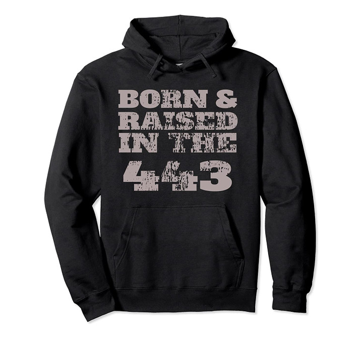 Vintage Born & Raised In The 443 For People From MD Pullover Hoodie, T Shirt, Sweatshirt