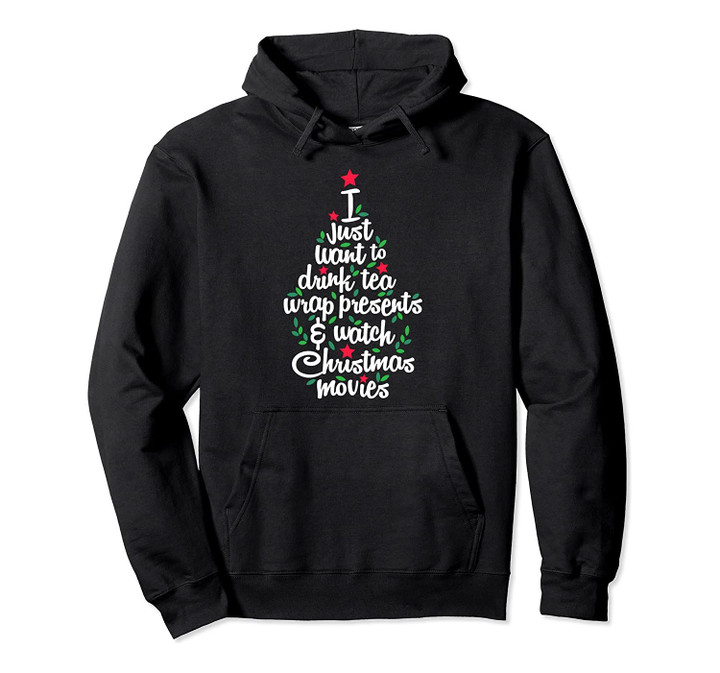 I Just Want To Drink Tea Wrap Presents Christmas Movies Pullover Hoodie, T Shirt, Sweatshirt