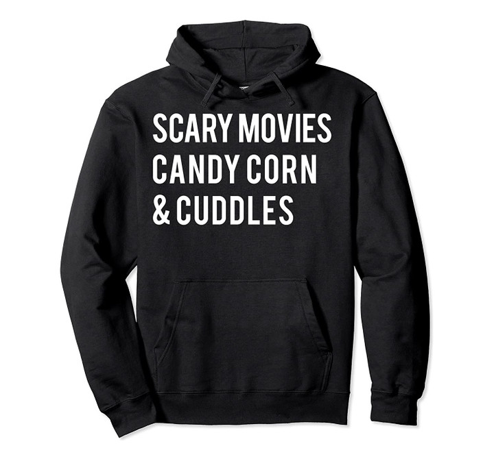 Scary Movies Candy Corn & Cuddles Simple Text Pullover Hoodie, T Shirt, Sweatshirt