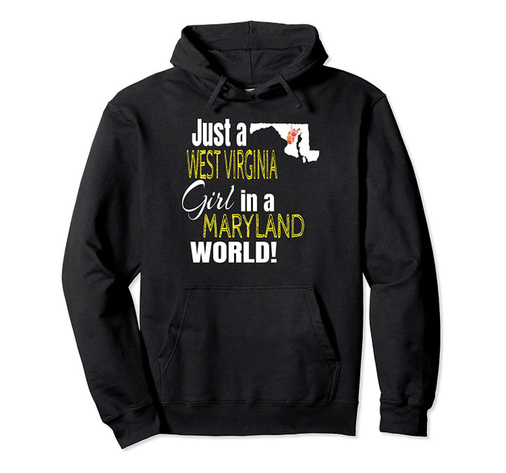 Just A West Virginia Girl In A Maryland World Cute Gift Pullover Hoodie, T Shirt, Sweatshirt