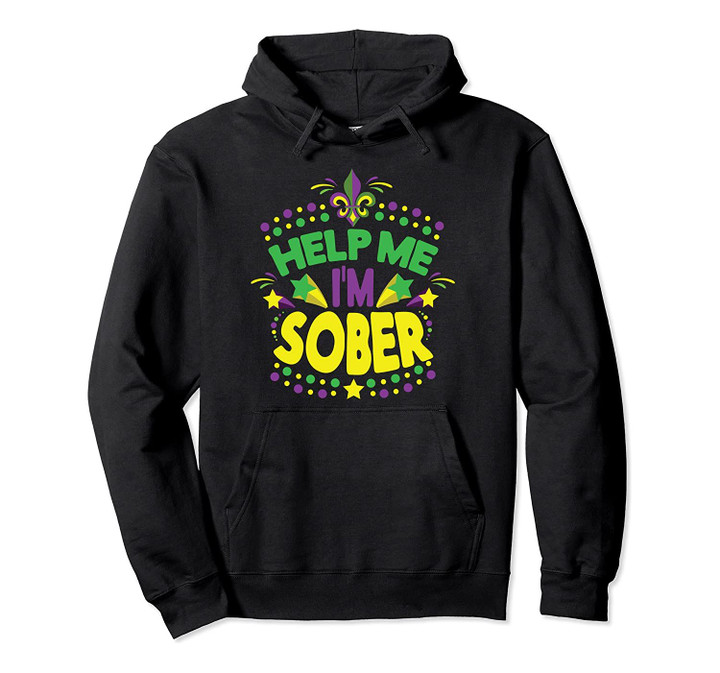 I'm Sober Mardi Gras New Orleans Gifts for Men Pullover Hoodie, T Shirt, Sweatshirt