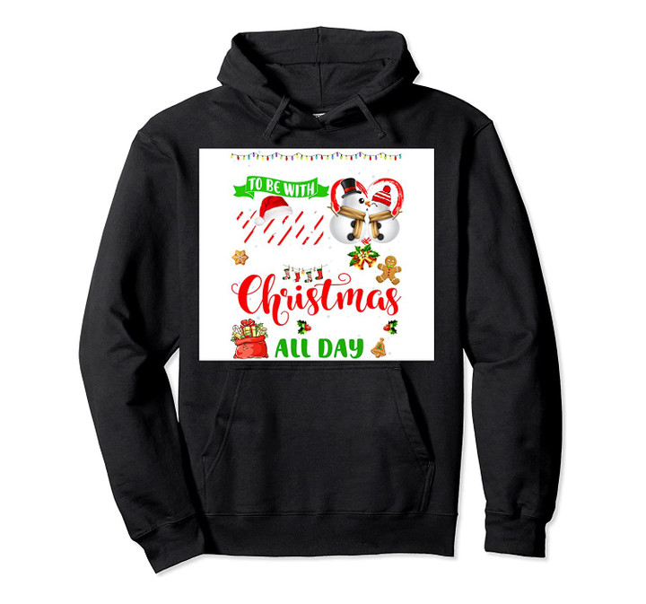 I Just Want To Be With You And Watch Christmas Movies Pullover Hoodie, T Shirt, Sweatshirt