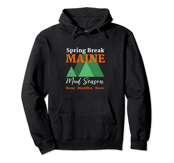 Funny Maine Spring Break Mud Season Joke Pullover Hoodie, T Shirt, Sweatshirt