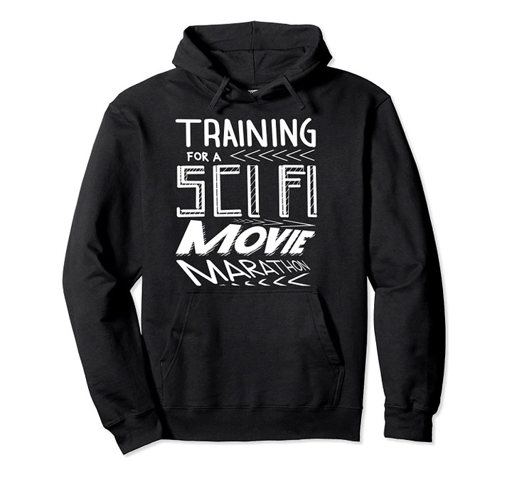Cute Training For A Sci Fi Movie Marathon Funny Nerd Gift Pullover Hoodie, T Shirt, Sweatshirt