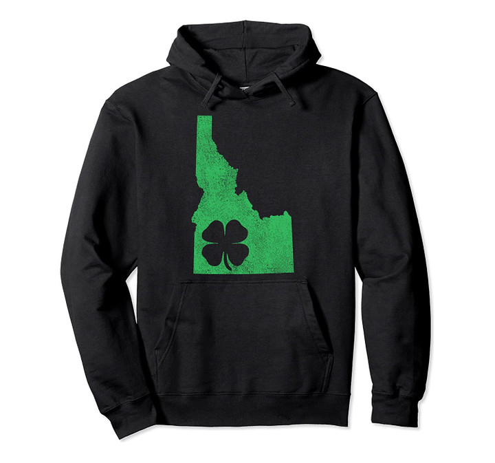 St. Patrick's Day Shamrock Idaho Irish Green Saint Paddy's Pullover Hoodie, T Shirt, Sweatshirt