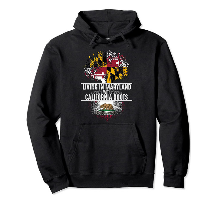 Maryland Home California Roots State Tree Flag Gift Pullover Hoodie, T Shirt, Sweatshirt
