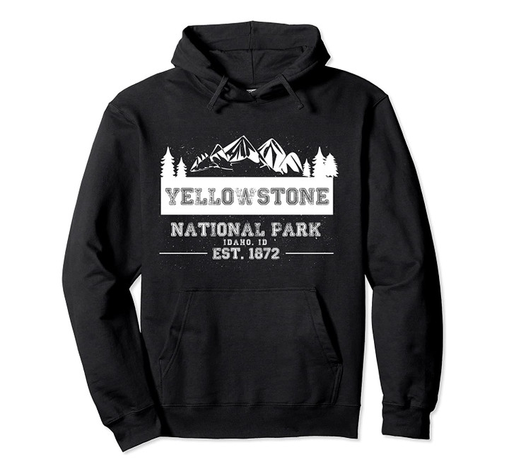 Yellowstone, Idaho National Park Pullover Hoodie, T Shirt, Sweatshirt