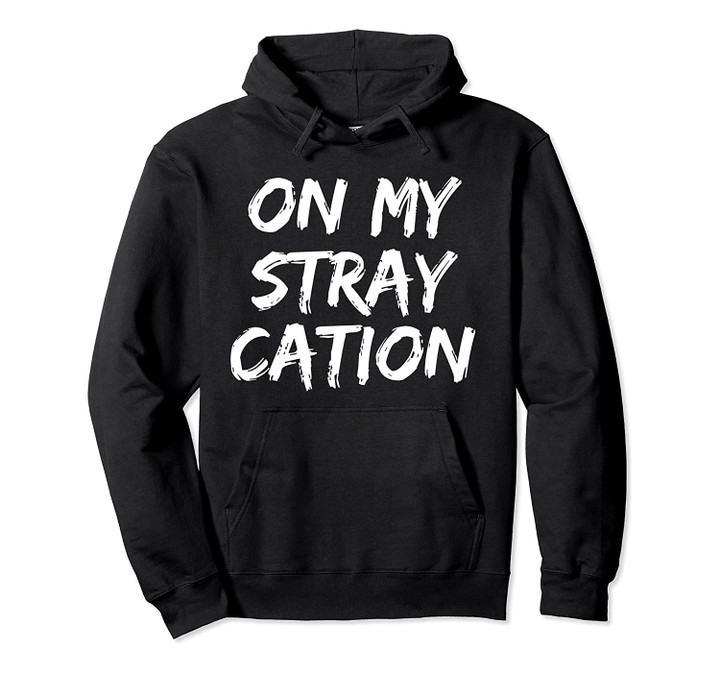 On My Straycation Stray Cation Vacation Cheating Cheater Pullover Hoodie, T Shirt, Sweatshirt