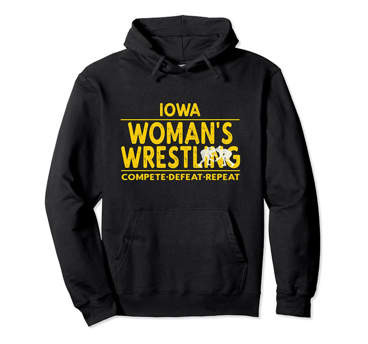 Iowa Womans Wrestling - Compete, Defeat, Repeat Pullover Hoodie, T Shirt, Sweatshirt